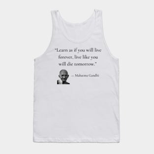 gandhi | quotes | learn as if you will live forever, live like you will die tomorrow Tank Top